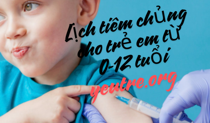Lịch tiêm chủng cho trẻ em từ 0-12 tuổi